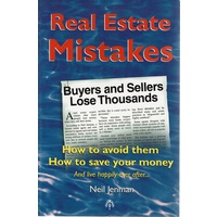 Real Estate Mistakes. How To Avoid Them, How To Save Your Money, And Live Happily Ever After.