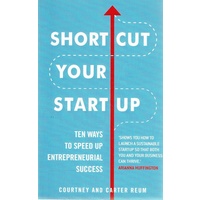 Shortcut Your Startup. Ten Ways to Speed Up Entrepreneurial Success