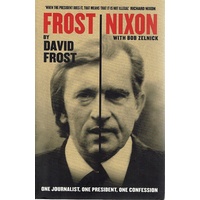 Frost - Nixon. One Journalist, One President, One Confession