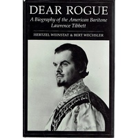 Dear Rogue. A Biography Of The American Baritone Lawrence Tibbett