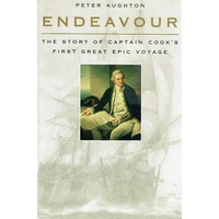 Endeavour. The Story Of Captain Cook's First Great Epic Voyage
