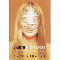 Beautiful Stranger. A  Memoir Of An Obsession With Perfection