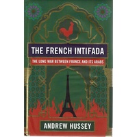 The French Intifada. The Long War Between France And Its Arabs