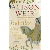 Isabella. She Wolf Of France, Queen Of England