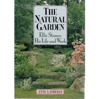 The Natural Garden. Ellis Stones. His Life And Work
