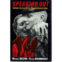 Speaking Out. Untold Stories From The Falklands War