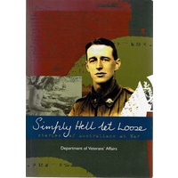 Simply Hell Let Loose. Stories Of Australians At War