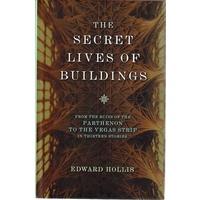The Secret Life Of Buildings. From The Parthenon To The Vegas Strip In Thirteen Stories