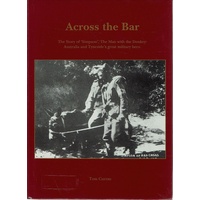 Across The Bar. The Story Of Simpson The Man With The Donkey. Australia And Tyneside's Great Military Hero