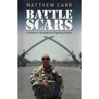 Battle Scars. A Soldier's Strategy For Fighting Cancer