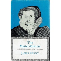 The Master Mistress. A Study Of Shakespeare's Sonnetts