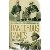 Dangerous Games. Australia At The 1936 Nazi Olympics