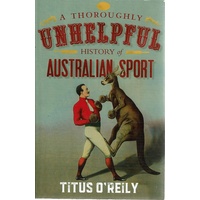 A Thoroughly Unhelpful History of Australian Sport 