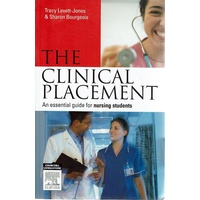 The Clinical Placement. An Essential Guide For Nursing Students