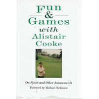 Fun And Games With Alistair Cooke  On Sport And Other Amusements