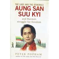 The Lady And The Generals Aung San Suu Kyi And Burma's Struggle For Freedom