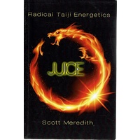 Juice. Radical Taiji Energetics
