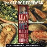 The George Foreman Lean Mean Fat Reducing Grilling Machine Cookbook.