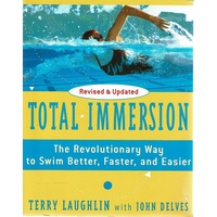 Total Immersion. The Revolutionary Way to Swim Better, Faster, and Easier