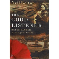 The Good Listener. Helen Bamber, A Life Against Cruelty