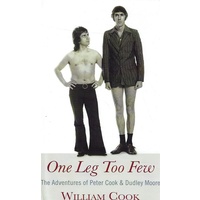 One Leg Too Few. The Adventures Of Peter Cook And Dudley Moore