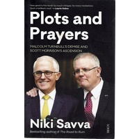 Plots And Prayers. Malcolm Turnbull's Demise And Scott Morrison's Ascension