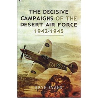 The Decisive Campaigns Of The Desert Air Force 1942-1945