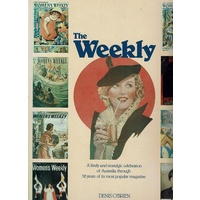 The Weekly. A Lively And Nostalgic Celebration Of Australia Through 50 Years Of Its Most Popular Magazine