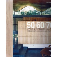 50/60/70 Iconic Australian Houses. Three Decades Of Domestic Architecture