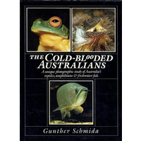 The Cold Blooded Australians. A Unique Photographic Study Of Australia's Reptiles, Amphibians And Freshwater Fish
