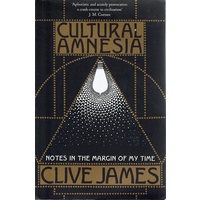 Cultural Amnesia. Notes In The Margin Of My Time