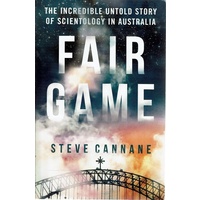 Fair Game. The Incredible Untold Story Of Scientology In Australia