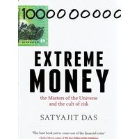 Extreme Money. The Masters Of The Universe And The Cult Of Risk