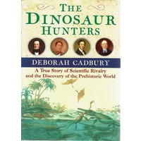 Dinosaur Hunters. A True Story of Scientific Rivalry and the Discovery of the Prehistoric