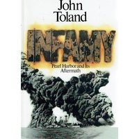 Infamy. Pearl Harbour And Its Aftermath