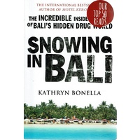 Snowing In Bali. The Incredible Inside Account Of Bali's Hidden Drug World
