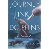 Journey Of The Pink Dolphins. An Amazon Quest