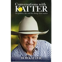 Coversations with Katter. On politics, life and the things that matter