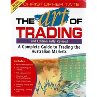 The Art Of Trading. A Complete Guide To Trading The Australian Markets