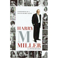 Harry M Miller. Confessions Of A Not So Secret Agent