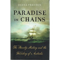 Paradise In Chains. The Bounty Mutiny And The Founding Of Australia