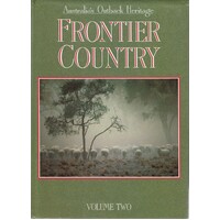 Australia's Outback Heritage. Frontier Country. Volume Two