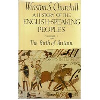A History Of The English Speaking Peoples. Vol. 1. The Birth Of Britain 