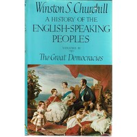 A History Of The English Speaking Peoples. The Great Democracies, Volume IV
