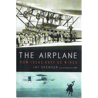 The Airplane. How Ideas Gave Us Wings