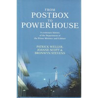 From Postbox To Powerhouse. A Centenary History Of The Department Of The Prime Minister And Cabinet