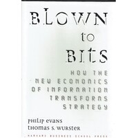 Blown To Bits. How The New Economics Of Information Transforms Strategy