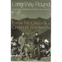 Long Way Round. Chasing Shadows Across The World