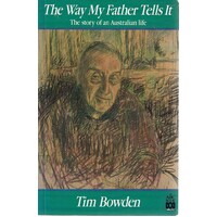 The Way My Father Tells It. The Story Of An Australian Life