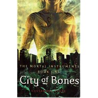 City Of Bones. The Mortal Instruments. Book One